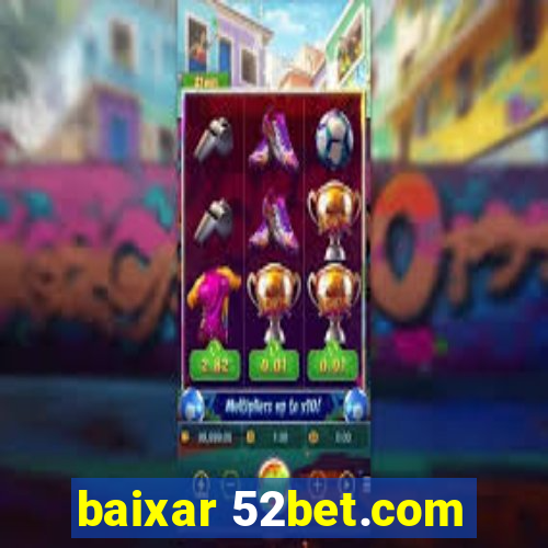 baixar 52bet.com